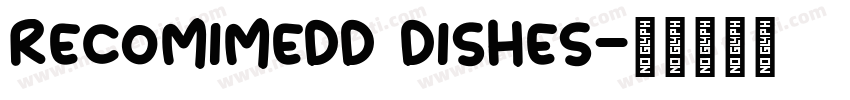 recomimedd dishes字体转换